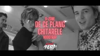 O-Zone - De Ce Plang Chitarele X Hoodtrap