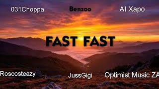031Choppa, Al Xapo & Benzoo - Fast Fast (feat. Roscosteazy, Optimist Music ZA & JussGigi) (Audio)