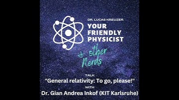 Episode #7: "General relativity: to go, please!" with Dr. Gian Andrea Inkof