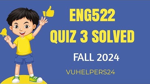 Eng522 Quiz 3 Fall 2024 || Eng522 Quiz 3 Fall 2023 Solved by Sir Zahid || Eng522 Current Quiz 3