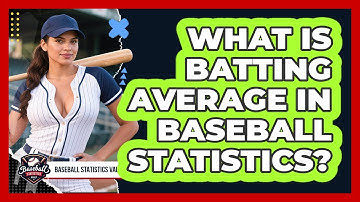 What Is Batting Average In Baseball Statistics? - Baseball Statistics Vault