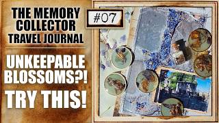 HOW TO KEEP THE UNKEEPABLE: BLOSSOMS TURNED TO DUST - WAYS TO KEEP THEM! [THE MEMORY COLLECTOR #07]