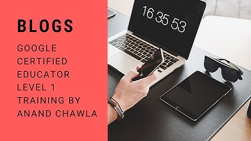Blogs - Google Blogger - Google Certified Educator Level 1 Blogs - new exam format 2020
