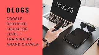 Blogs - Google Blogger - Google Certified Educator Level 1 Blogs - new exam format 2020