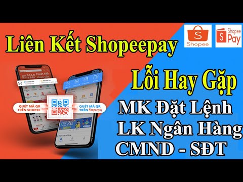 Liên Kết Shopee Với Shopee Pay || Lỗi Thường Gặp Cách Khắc Phục