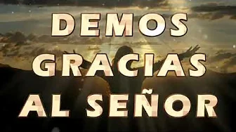 Demos gracias al señor ( letras ) Demos gracias al señor ( letras )