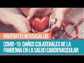 COVID-19: Daños colaterales de la pandemia en la salud cardiovascular - Quedate En Casa Salud