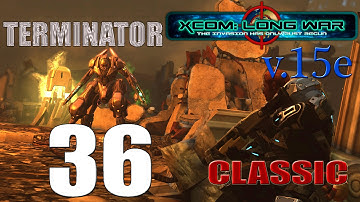 Прохождение X-COM Long War(v.15e) [Серия 36][Классическая][Терминатор]