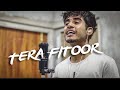 Tera fitoor  genius  cover by imdad hussain arijit singh  himesh reshammiya