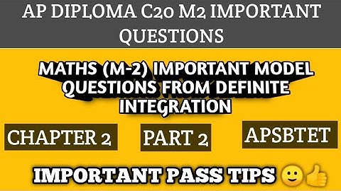 IMPORTANT QUESTIONS FROM MATHS (M-2) SUBJECT FOR AP DIPLOMA C20,C16 STUDENTS ON DEFINITE INTEGRATION