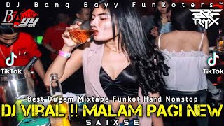 DJ MALAM PAGI [ SAIXSE ] VIRAL‼️NEW Best Dugem Mixtape Funkot Hard Nonstop Super Kencang Abis Cuy‼️