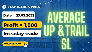 Profit booked Rs.1,800. Live trading. Average up and trailing SL. Algo @easytradingandinvesting5929