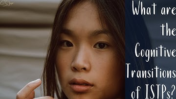 What are the Cognitive Transitions of ISTPs?