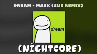 [Explicit] Dream - Mask (Sus Remix) [Nightcore]