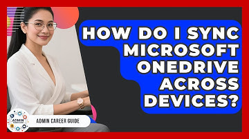 How Do I Sync Microsoft OneDrive Across Devices? - Admin Career Guide