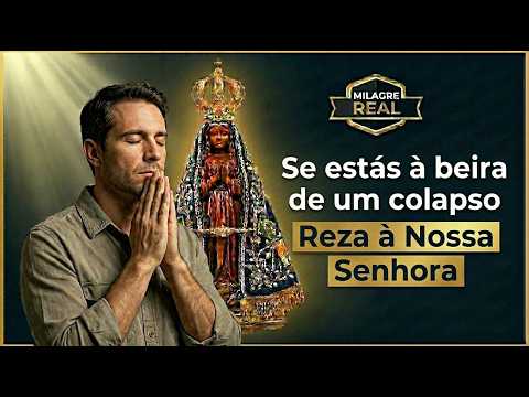 Se você está à beira do colapso, reze com Nossa Senhora Aparecida | Graça impossível