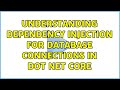 Understanding Dependency Injection for database connections in Dot Net Core