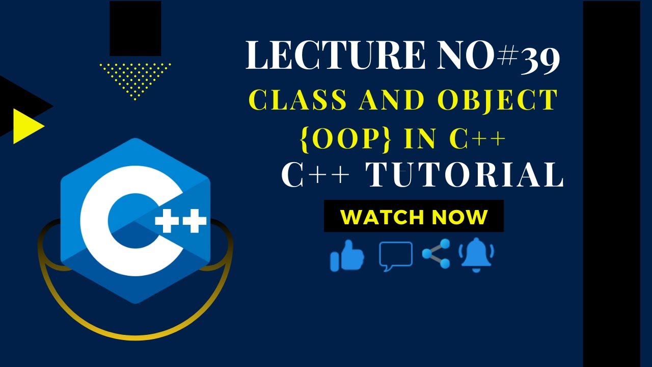 Lecture No#39: Class and Object in C++ | Object-Oriented Programming ...