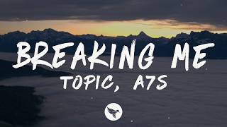 Topic, A7S - Breaking Me (VIP Mix) [Lyrics]