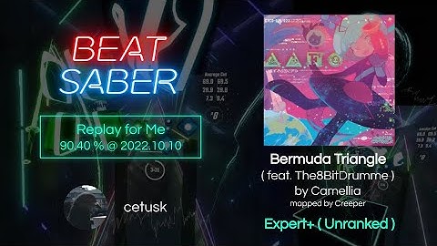 [ Beat Saber ] Bermuda Triangle ( feat. The8BitDrummer ) by Camellia ( Expert+; 90.40 % ) 22/10/10