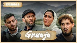 Traditat Shqiptare - GRUAJA - Episodi 3