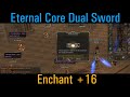 Enchant +16 S84 Eternal Core Dual Sword, Asterios x5
