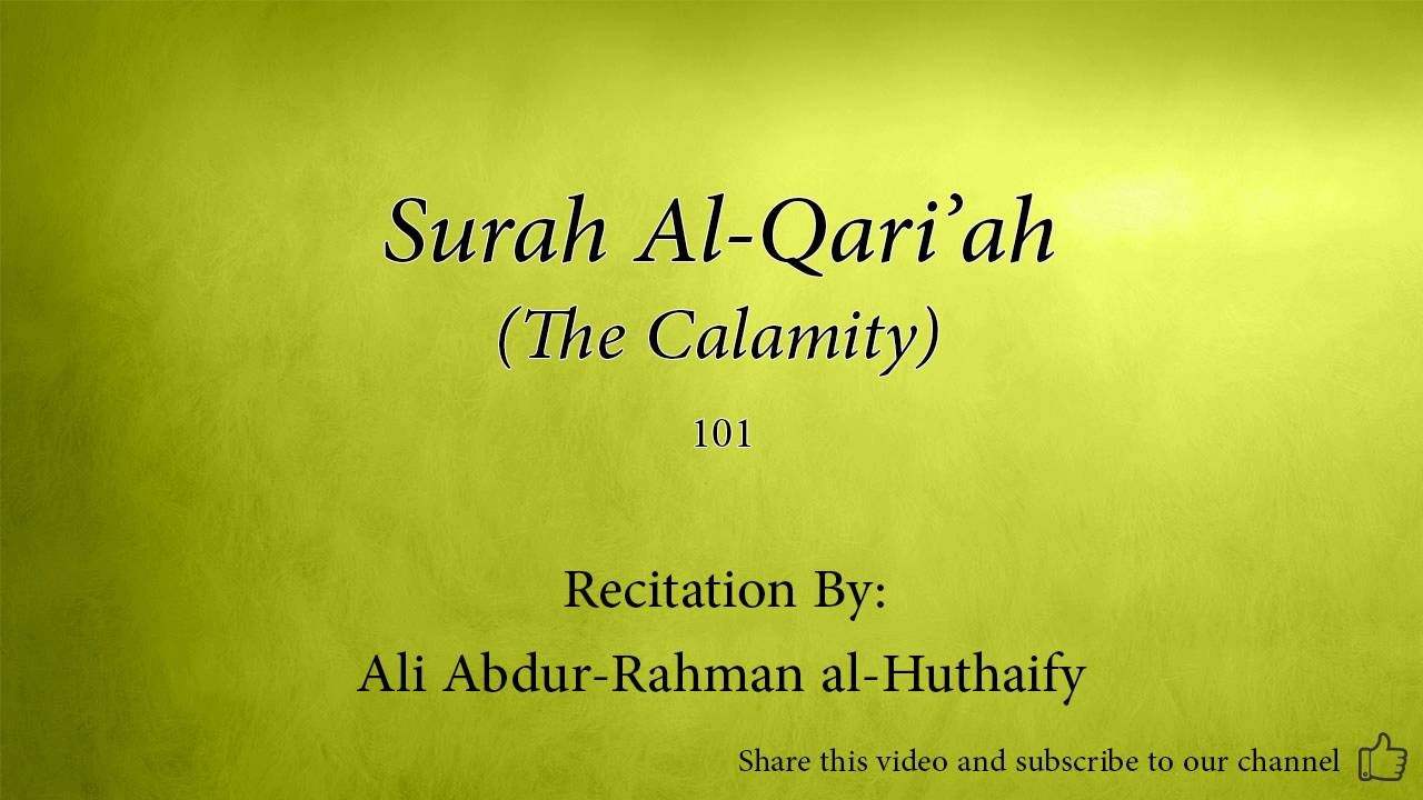 Surah Al Qari'ah The Calamity 101 Ali Abdur Rahman al Huthaify Quran ...