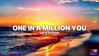 Larry Graham   One in a Million You  Lyrics  🎤