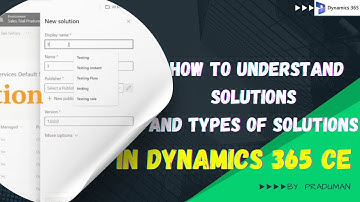 How to Understand Solutions and Types of Solutions in Dynamics 365 CE
