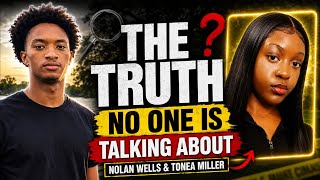 The Truth About The Nolan Wells and Tonea Miller Case That No One is Talking About