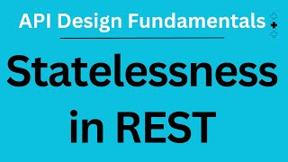 Statelessness in REST |  API Design Fundamentals