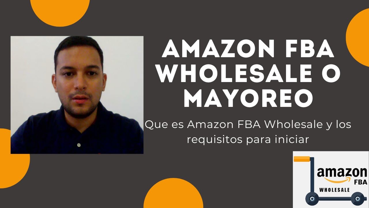 Que es Amazon FBA Wholesale o Mayoreo y cuales son los requisitos para ...