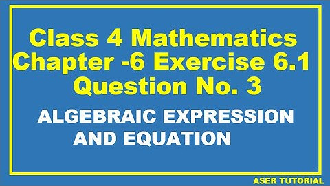 Class 4 math Chapter Exercise 6.1 Question No 3|Algebraic Expression and Equations |C4m6.Aser