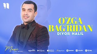 Diyor Halil - Ozga Bagridan Audio 2021