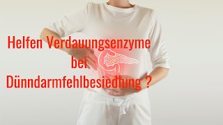 Verdauungsenzyme können die Behandlung einer Dünndarmfehlbesiedlung (SIBO) unterstützen.