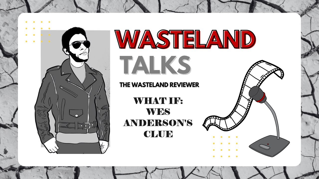 Wasteland Talks Episode 136: What If: Wes Anderson #39 s Clue YouTube Wasteland Talks Episode 136: What If: Wes Anderson #39 s Clue YouTube