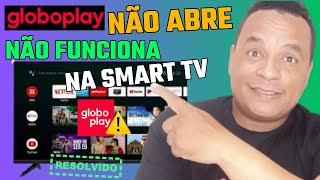 Globoplay Não Abre Ou Não Funciona Na Smart Tv Resolvido