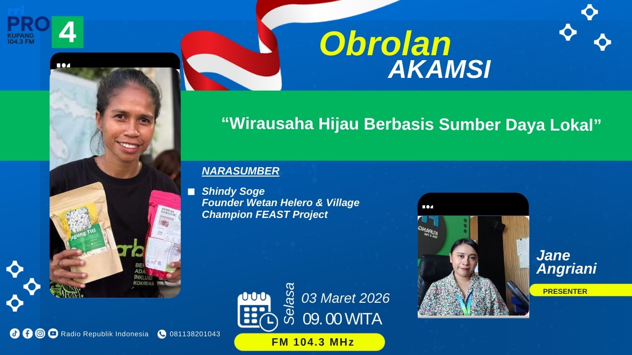 WIRAUSAHA HIJAU BERBASIS SUMBER DAYA LOKAL | OBROLAN AKAMSI RRI PRO 4 KUPANG | SELASA, 3 MARET 2026