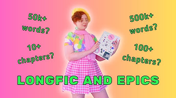 How to Write Fanfiction Epics and Longfics - Part 1: Story Elements