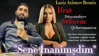 İfrat Dünyamalıyev Ft Sebnem Qehremanova Seneİnamsidim 2021 Remix Super Mahni (Video Music) Resimi