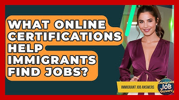 What Online Certifications Help Immigrants Find Jobs? - Immigrant Job Answers