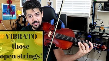VIBRATO those open strings!