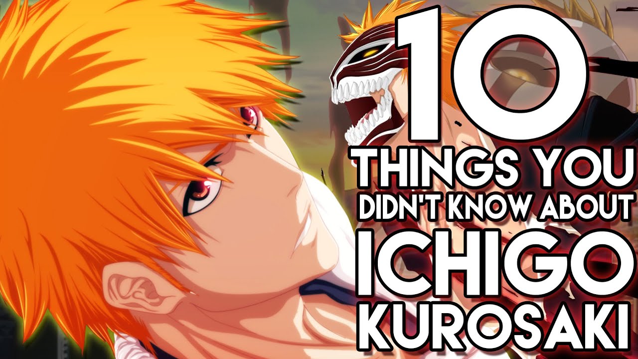 10 Things You Didn T Know About Ichigo Kurosaki 10 Facts Bleach Youtube