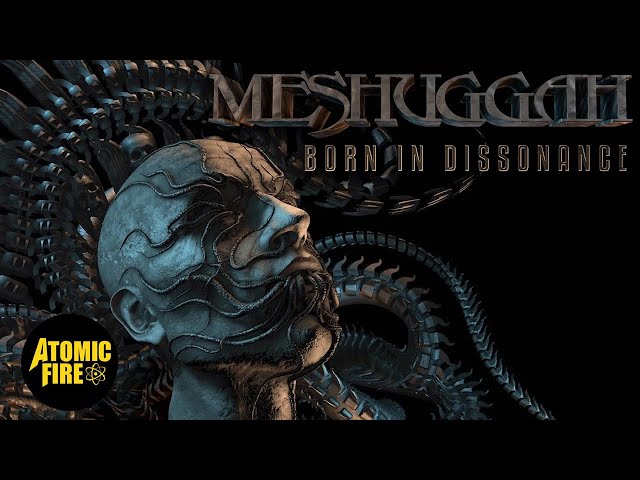 Meshuggah - Born in Dissonance