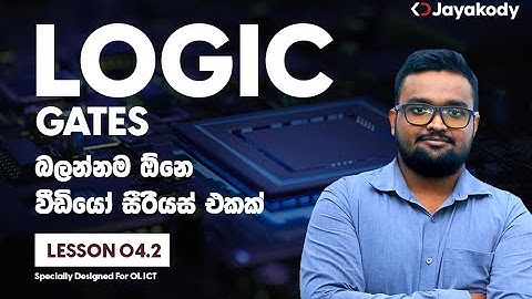 OL ICT - Logic Gates - Lesson 04 - Part 02 - Sinhala - KD Jayakody