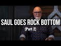 Saul Goes Rock Bottom (Part 2)