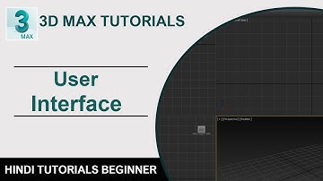 3D Max User Interface Tutorials in Hindi