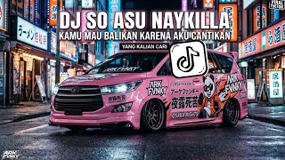 Dj So Asu Naykilla Kamu Mau Balikan Karna Aku Cantik Kan Elart Remix  Song Viral Tiktok 2026