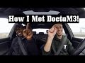 How I Met DoctaM3!