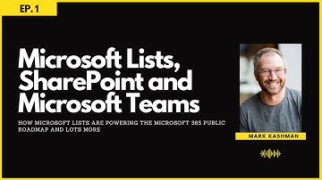 Ep1. Mark Kashman - Microsoft Lists, SharePoint and Microsoft Teams